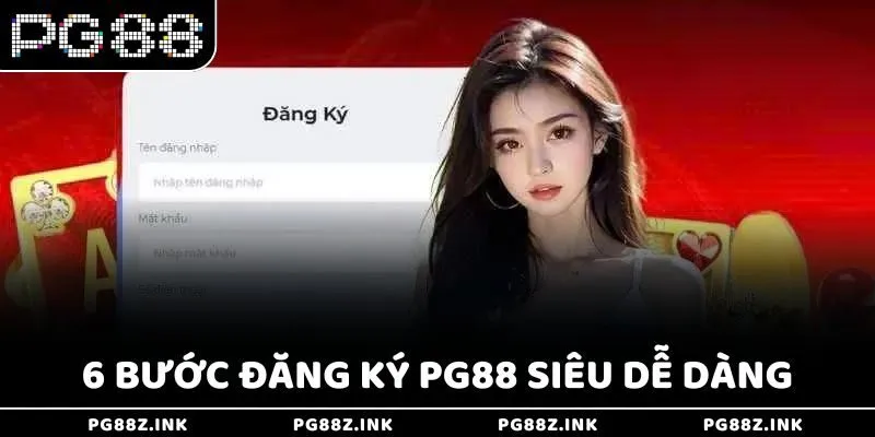 6 bước đăng ký PG88 siêu dễ dàng