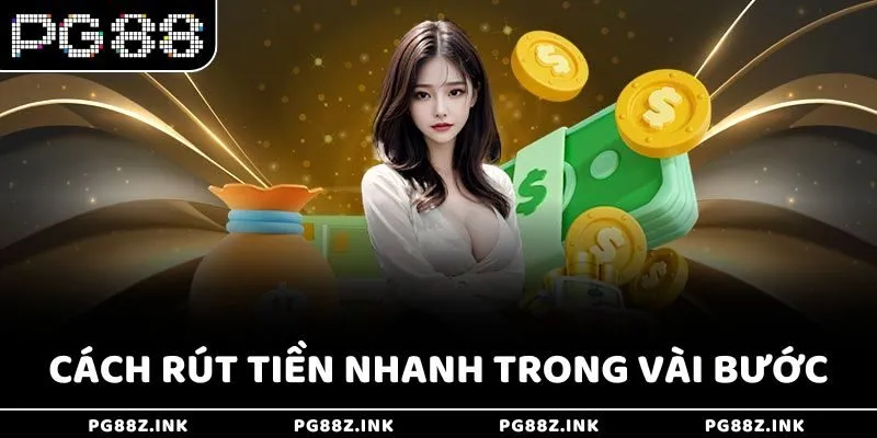 Cách rút tiền nhanh trong vài bước