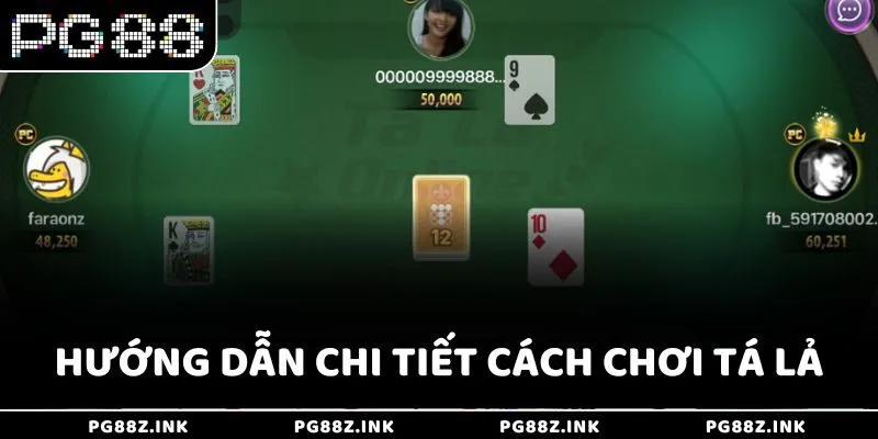 Hướng dẫn chi tiết cách chơi Tá Lả
