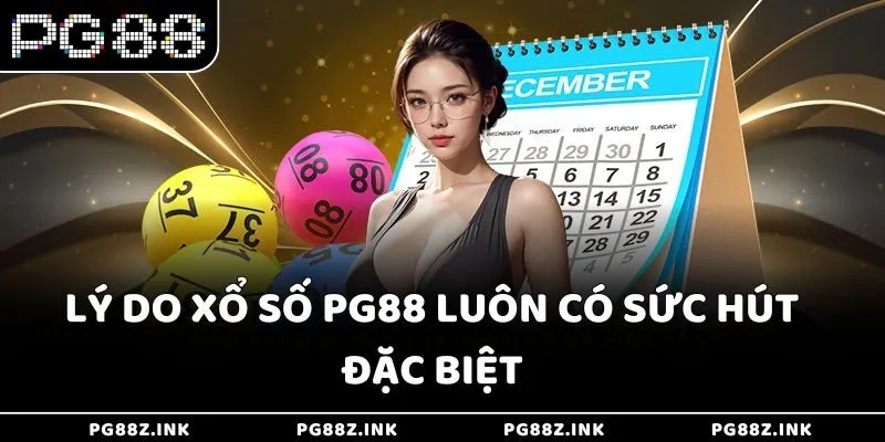 Lý do Xổ số PG88 luôn có sức hút đặc biệt