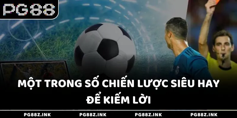 Một trong số chiến lược siêu hay để kiếm lời