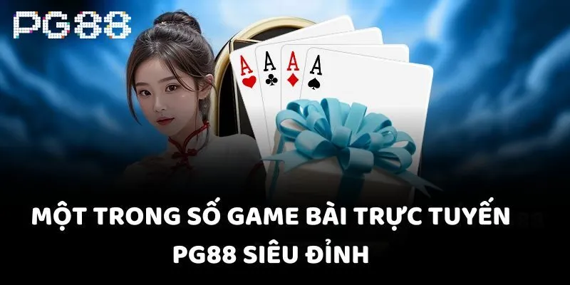Một trong số game bài trực tuyến PG88 siêu đỉnh