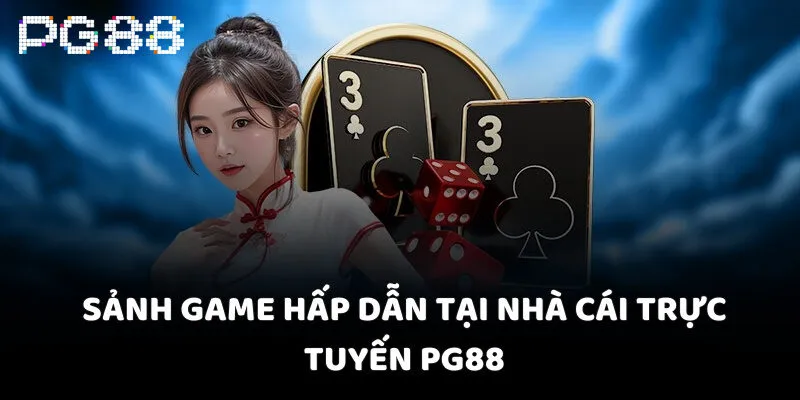 Sảnh game hấp dẫn tại nhà cái trực tuyến PG88