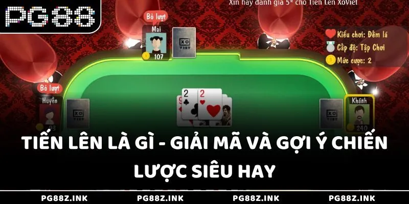 Tiến lên là gì - Giải mã và gợi ý chiến lược siêu hay